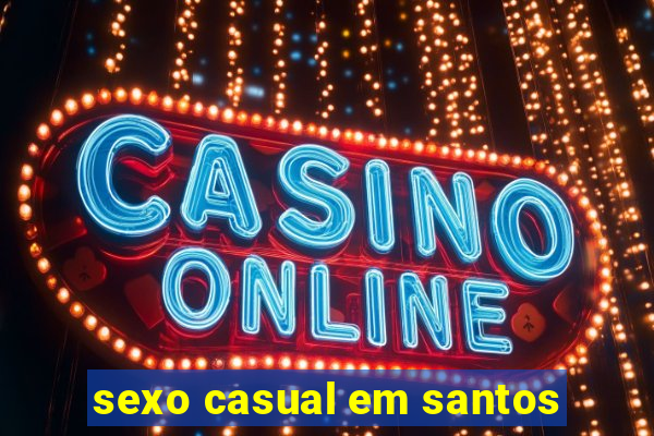 sexo casual em santos